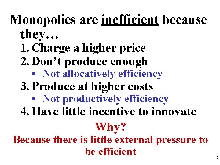Monopolies are inefficient because they… 1. Charge a higher price 2. Don’t produce enough