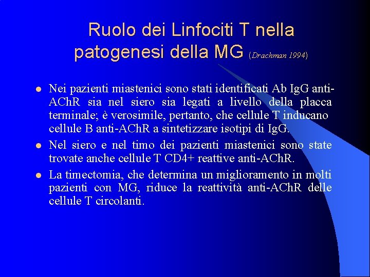 Ruolo dei Linfociti T nella patogenesi della MG (Drachman 1994) l l l Nei