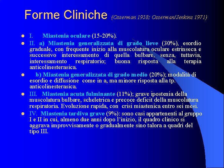 Forme Cliniche (Osserman 1958; Osserman/Jenkins 1971) l l l I. Miastenia oculare (15 -20%).