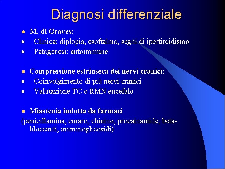 Diagnosi differenziale M. di Graves: · Clinica: diplopia, esoftalmo, segni di ipertiroidismo · Patogenesi: