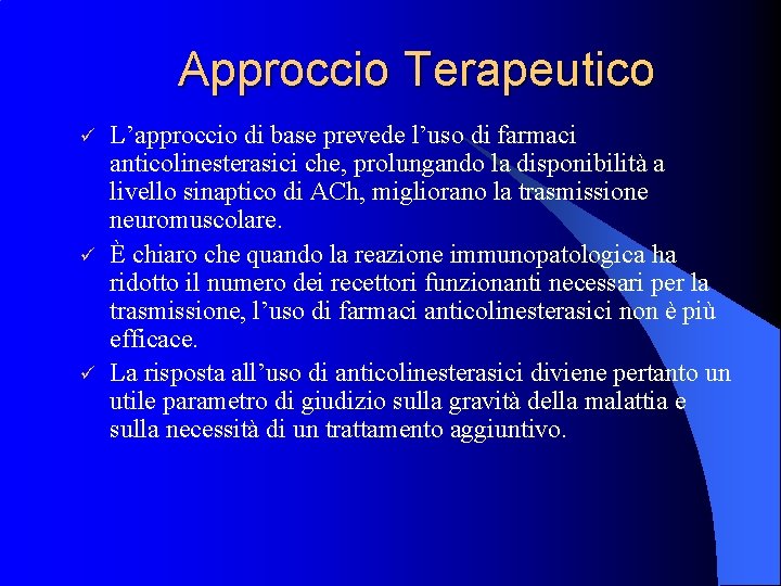 Approccio Terapeutico ü ü ü L’approccio di base prevede l’uso di farmaci anticolinesterasici che,