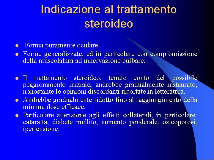 Indicazione al trattamento steroideo l l l Forma puramente oculare. Forme generalizzate, ed in