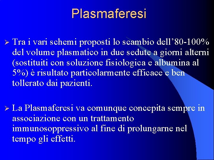 Plasmaferesi Ø Tra i vari schemi proposti lo scambio dell’ 80 -100% del volume