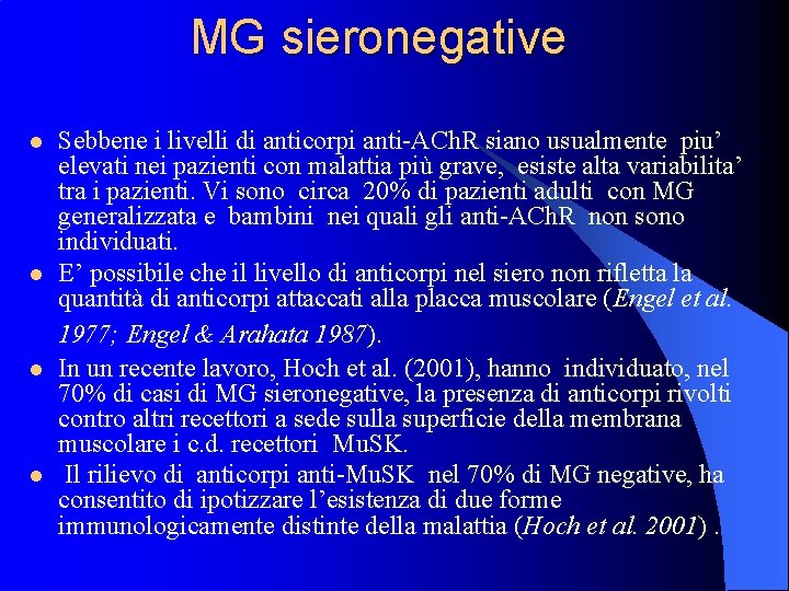 MG sieronegative l l Sebbene i livelli di anticorpi anti-ACh. R siano usualmente piu’