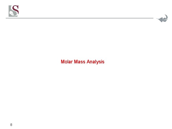 Molar Mass Analysis 8 Molar Mass Analysis 8
