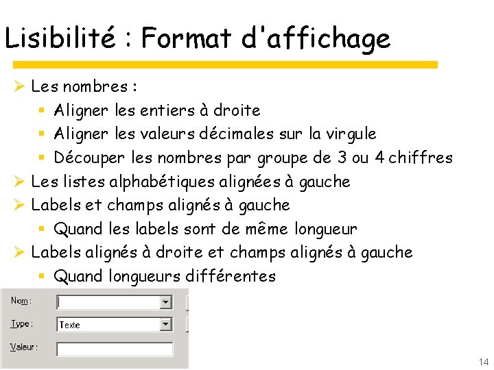 Lisibilité : Format d'affichage Ø Les nombres : § Aligner les entiers à droite