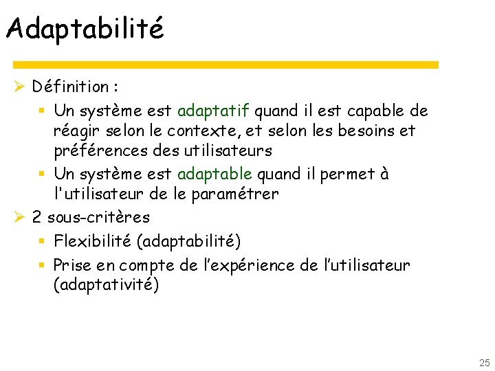 Adaptabilité Ø Définition : § Un système est adaptatif quand il est capable de