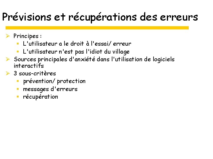 Prévisions et récupérations des erreurs Ø Principes : § L'utilisateur a le droit à