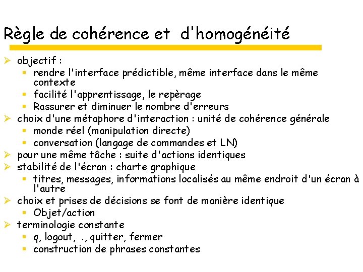 Règle de cohérence et d'homogénéité Ø objectif : § rendre l'interface prédictible, même interface