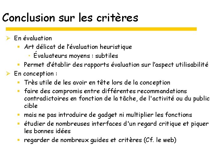 Conclusion sur les critères Ø En évaluation § Art délicat de l’évaluation heuristique •