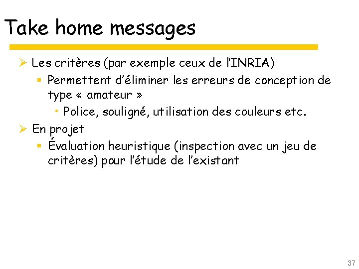 Take home messages Ø Les critères (par exemple ceux de l’INRIA) § Permettent d’éliminer