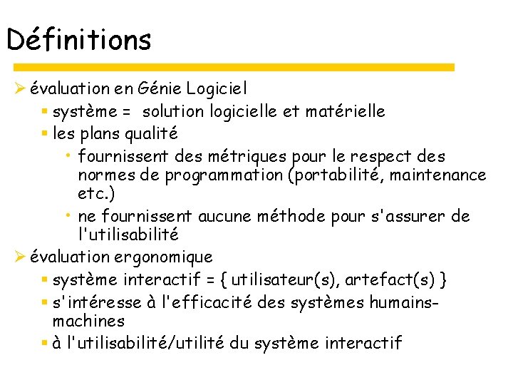 Définitions Ø évaluation en Génie Logiciel § système = solution logicielle et matérielle §