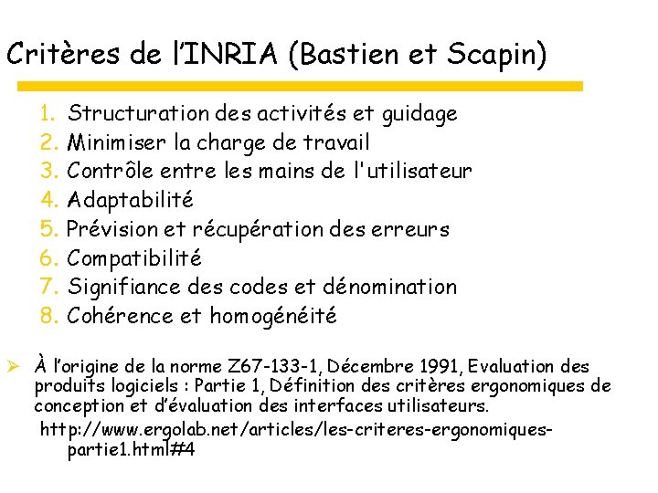 Critères de l’INRIA (Bastien et Scapin) 1. 2. 3. 4. 5. 6. 7. 8.