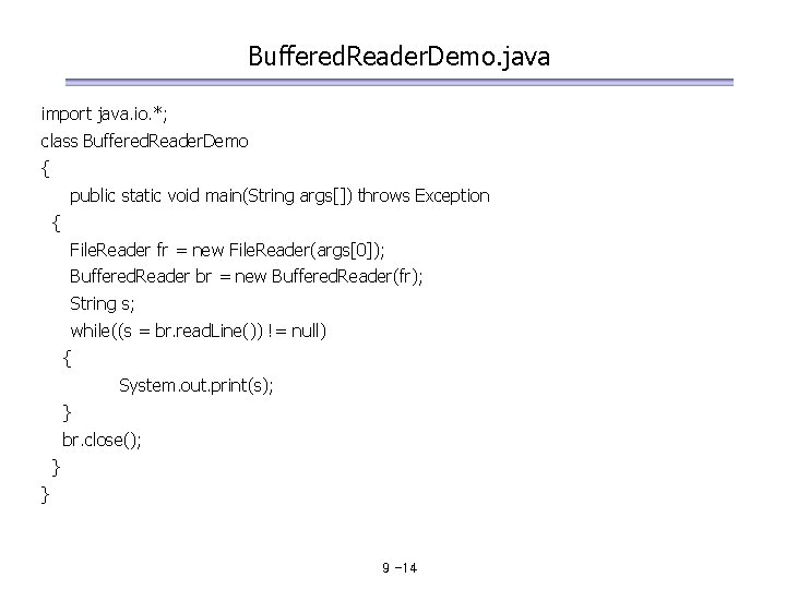 Buffered. Reader. Demo. java import java. io. *; class Buffered. Reader. Demo { public