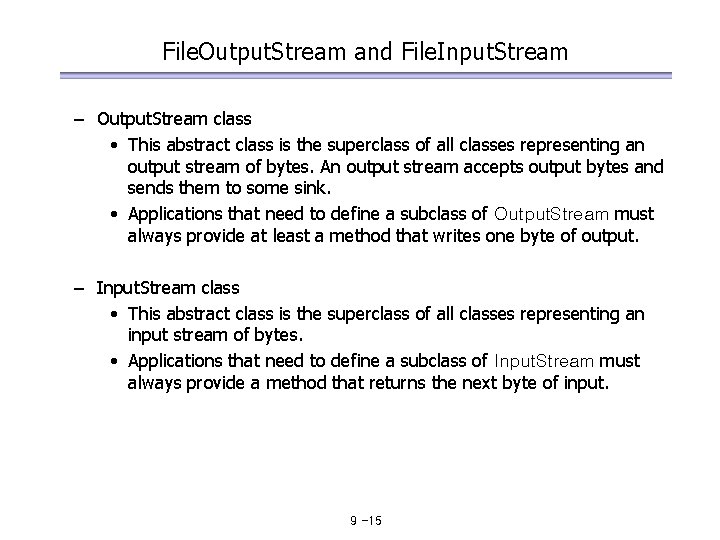 File. Output. Stream and File. Input. Stream – Output. Stream class • This abstract