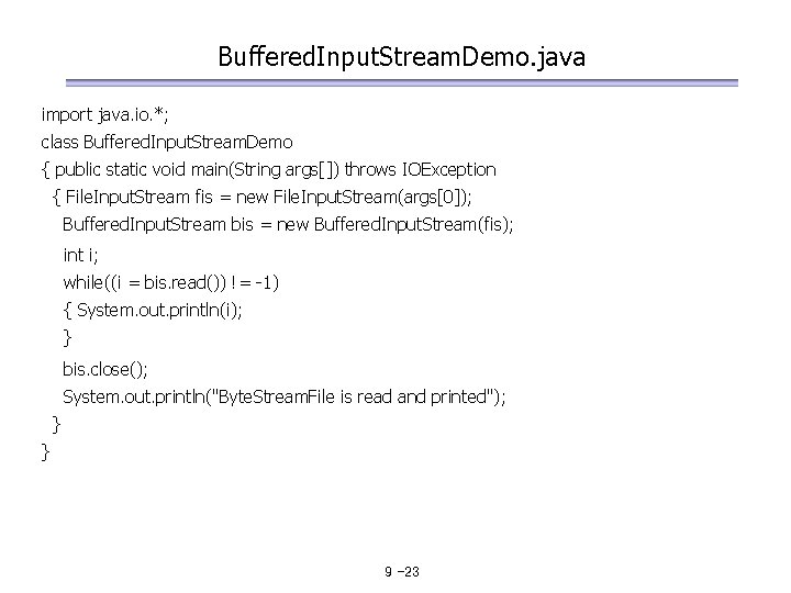 Buffered. Input. Stream. Demo. java import java. io. *; class Buffered. Input. Stream. Demo