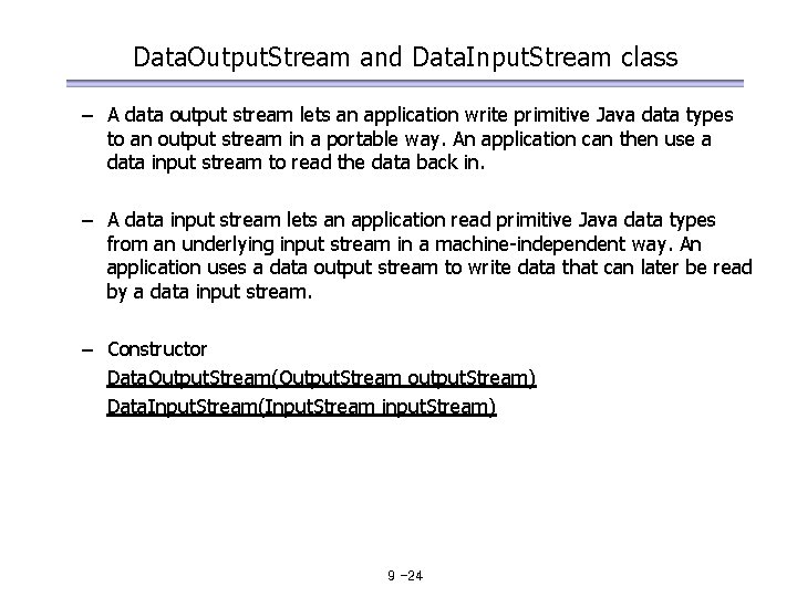 Data. Output. Stream and Data. Input. Stream class – A data output stream lets