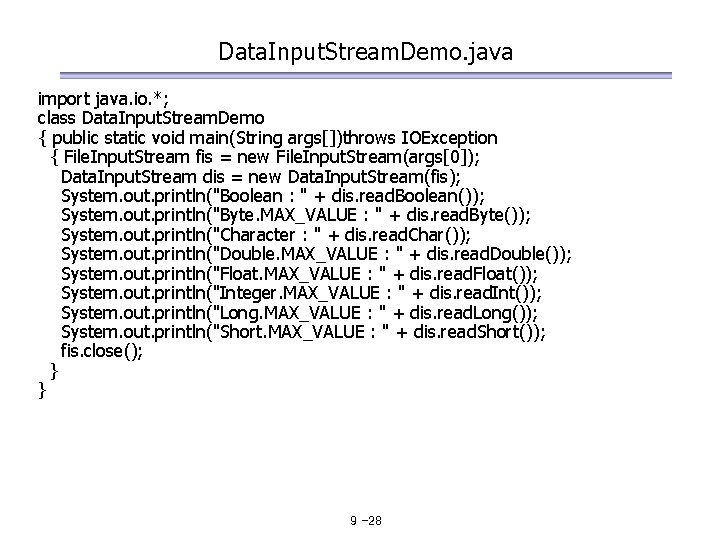 Data. Input. Stream. Demo. java import java. io. *; class Data. Input. Stream. Demo
