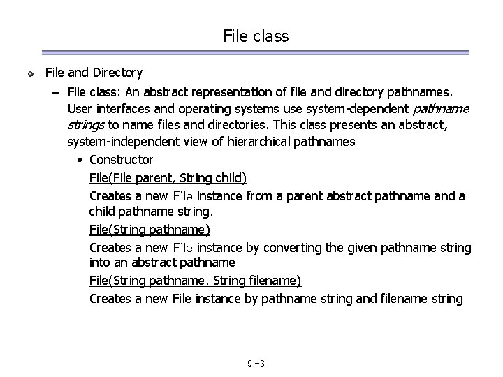 File class File and Directory – File class: An abstract representation of file and