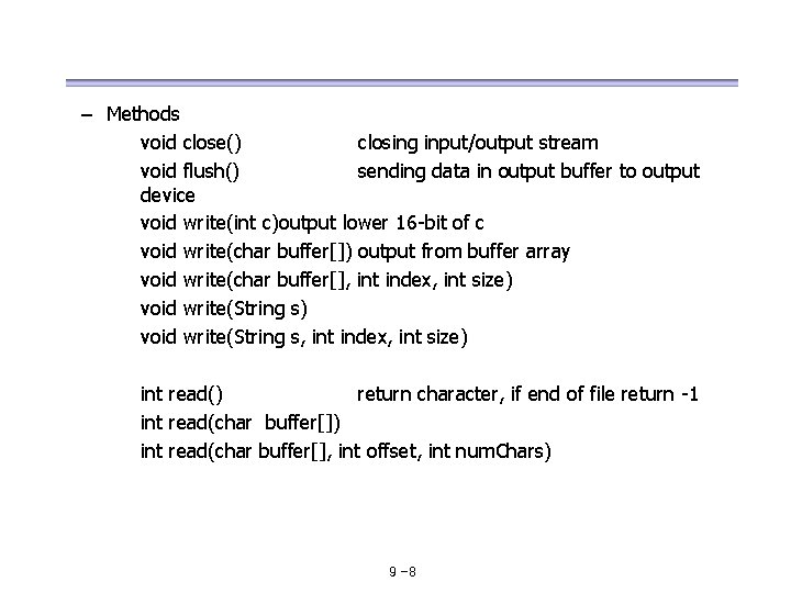 – Methods void close() closing input/output stream void flush() sending data in output buffer