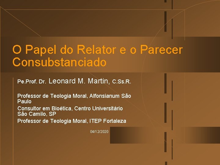 O Papel do Relator e o Parecer Consubstanciado Pe. Prof. Dr. Leonard M. Martin,
