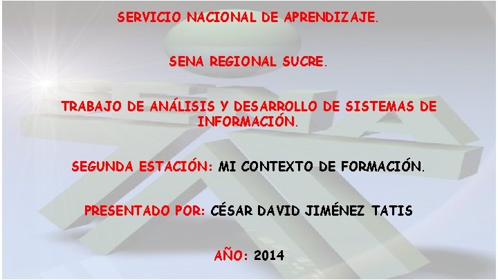 SERVICIO NACIONAL DE APRENDIZAJE. SENA REGIONAL SUCRE. TRABAJO DE ANÁLISIS Y DESARROLLO DE SISTEMAS