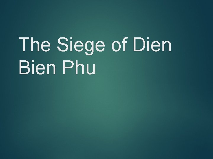 The Siege of Dien Bien Phu 