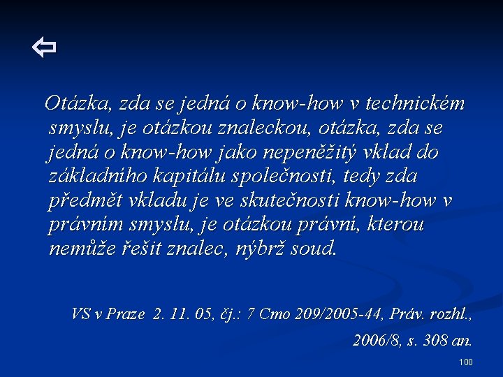  Otázka, zda se jedná o know-how v technickém smyslu, je otázkou znaleckou, otázka,