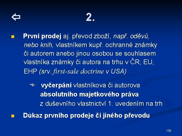  n 2. První prodej aj. převod zboží, např. oděvů, nebo knih, vlastníkem kupř.