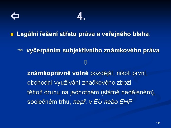  n 4. Legální řešení střetu práva a veřejného blaha: vyčerpáním subjektivního známkového práva