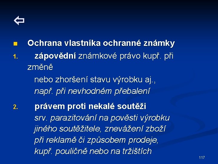  n 1. 2. Ochrana vlastníka ochranné známky zápovědní známkové právo kupř. při změně