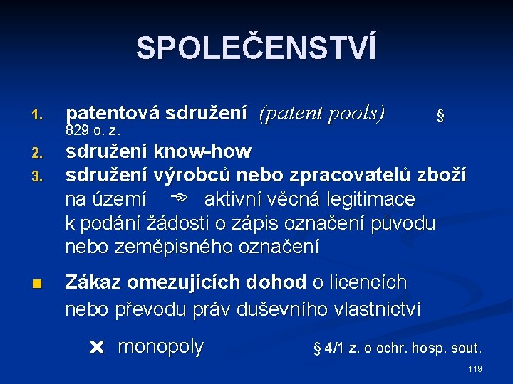 SPOLEČENSTVÍ 1. 2. 3. n patentová sdružení (patent pools) 829 o. z. § sdružení