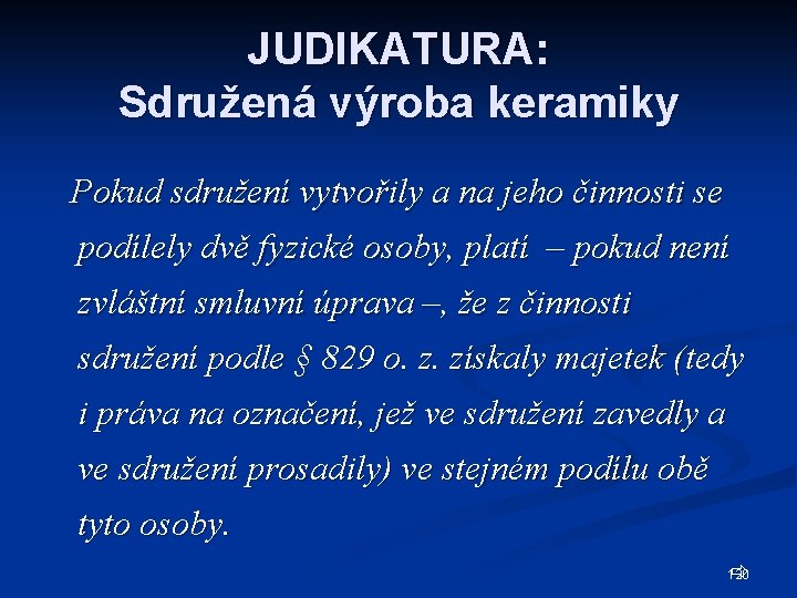 JUDIKATURA: Sdružená výroba keramiky Pokud sdružení vytvořily a na jeho činnosti se podílely dvě