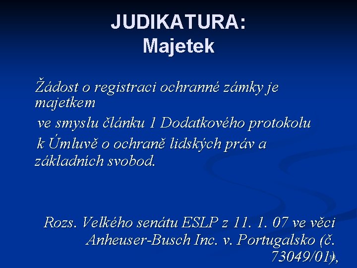 JUDIKATURA: Majetek Žádost o registraci ochranné zámky je majetkem ve smyslu článku 1 Dodatkového