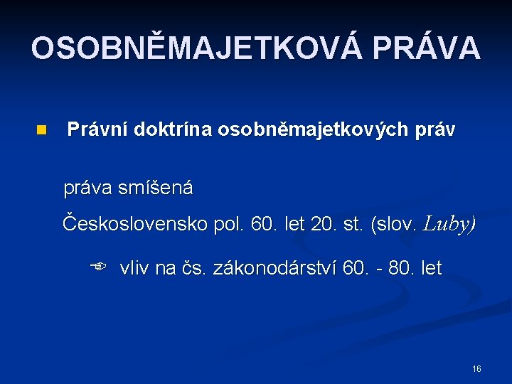 OSOBNĚMAJETKOVÁ PRÁVA n Právní doktrína osobněmajetkových práva smíšená Československo pol. 60. let 20. st.