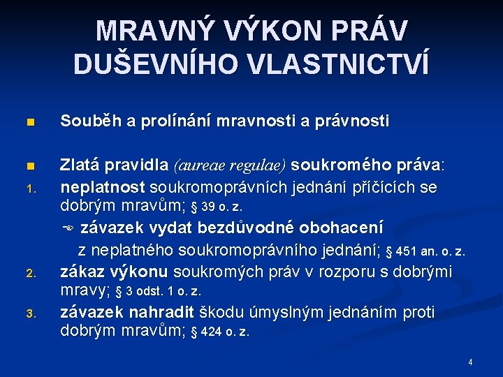 MRAVNÝ VÝKON PRÁV DUŠEVNÍHO VLASTNICTVÍ n Souběh a prolínání mravnosti a právnosti n Zlatá