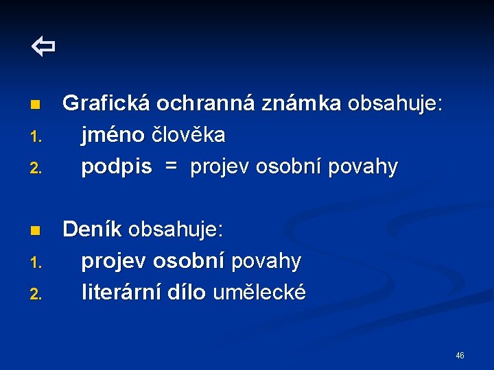  n 1. 2. Grafická ochranná známka obsahuje: jméno člověka podpis = projev osobní