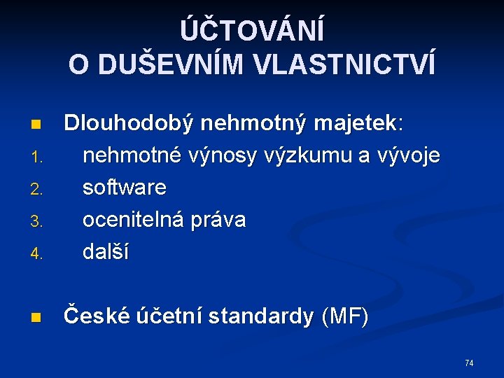 ÚČTOVÁNÍ O DUŠEVNÍM VLASTNICTVÍ 4. Dlouhodobý nehmotný majetek: nehmotné výnosy výzkumu a vývoje software