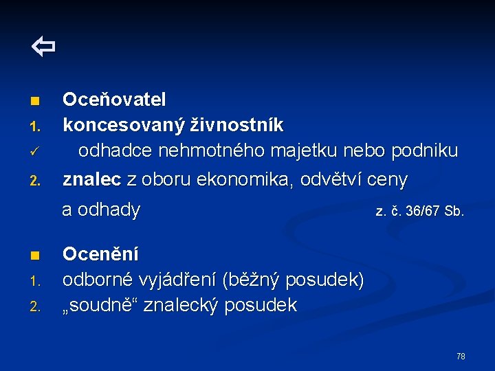  n 1. ü 2. Oceňovatel koncesovaný živnostník odhadce nehmotného majetku nebo podniku znalec