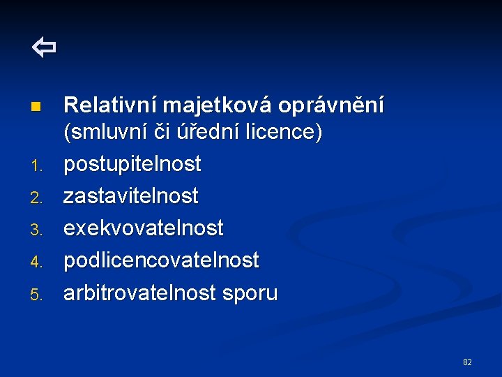  n 1. 2. 3. 4. 5. Relativní majetková oprávnění (smluvní či úřední licence)