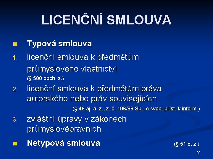 LICENČNÍ SMLOUVA n Typová smlouva 1. licenční smlouva k předmětům průmyslového vlastnictví (§ 508