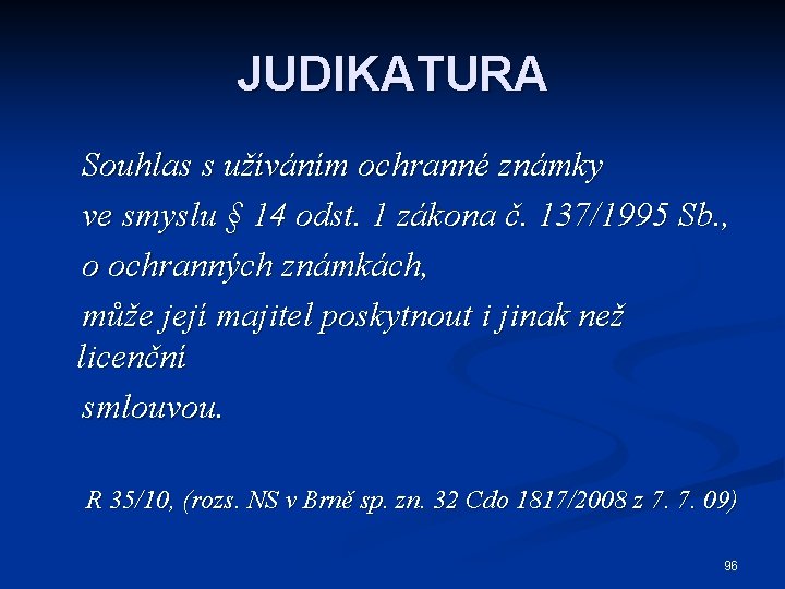 JUDIKATURA Souhlas s užíváním ochranné známky ve smyslu § 14 odst. 1 zákona č.