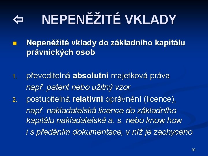  NEPENĚŽITÉ VKLADY n Nepeněžité vklady do základního kapitálu právnických osob 1. převoditelná absolutní