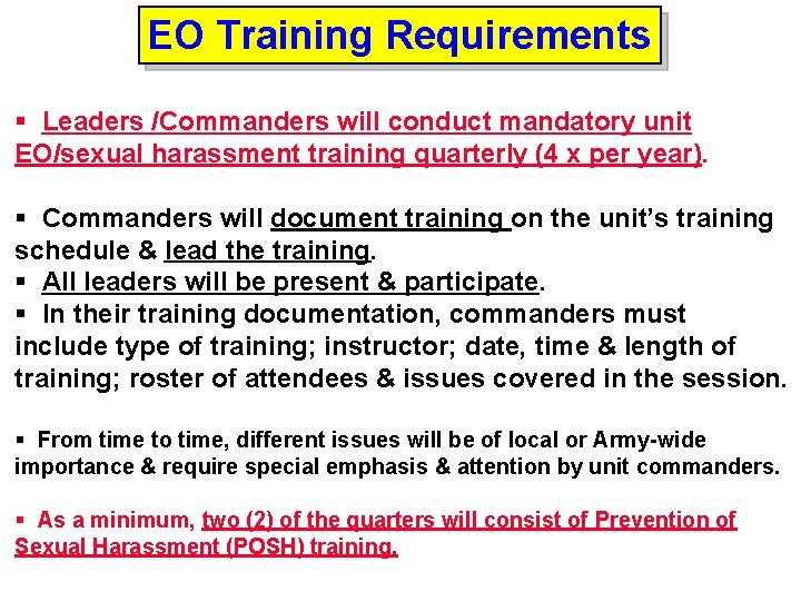 EO Training Requirements § Leaders /Commanders will conduct mandatory unit EO/sexual harassment training quarterly