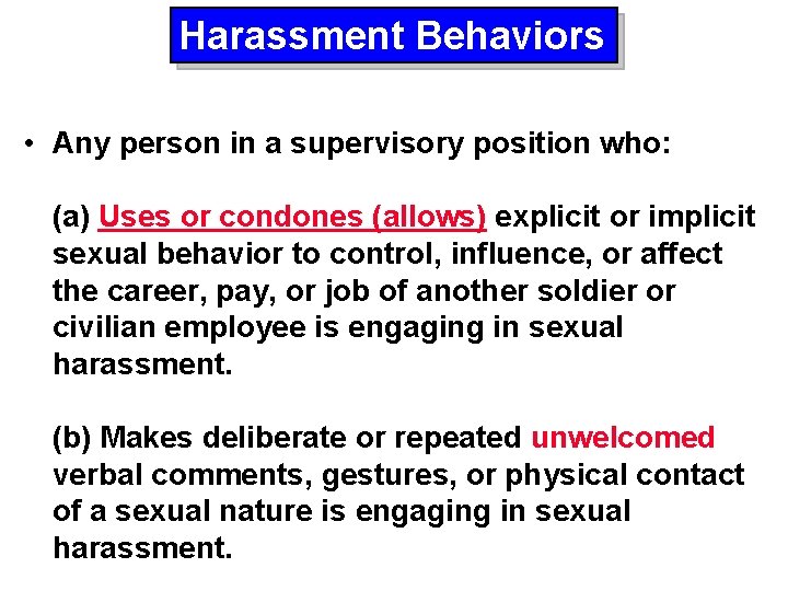 Harassment Behaviors • Any person in a supervisory position who: (a) Uses or condones