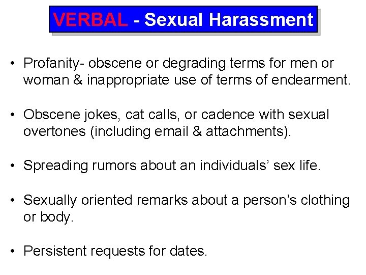 VERBAL - Sexual Harassment • Profanity- obscene or degrading terms for men or woman