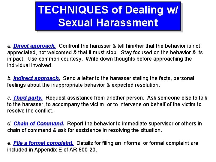 TECHNIQUES of Dealing w/ Sexual Harassment a. Direct approach. Confront the harasser & tell