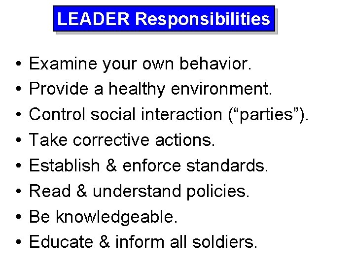 LEADER Responsibilities • • Examine your own behavior. Provide a healthy environment. Control social