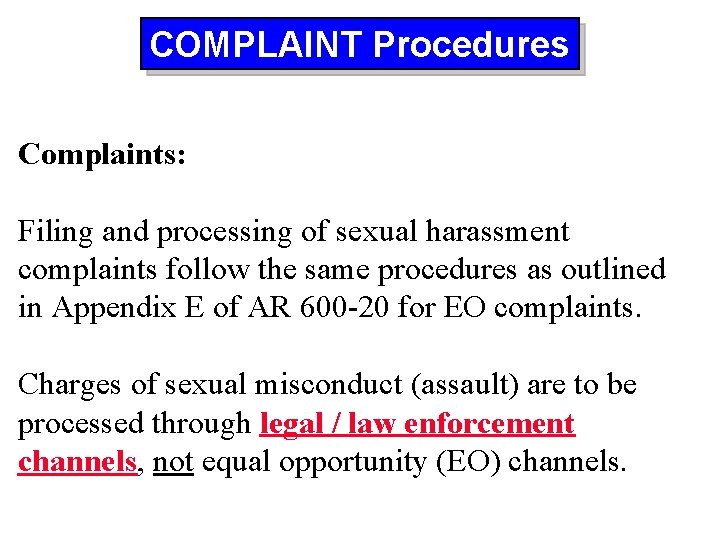 COMPLAINT Procedures Complaints: Filing and processing of sexual harassment complaints follow the same procedures