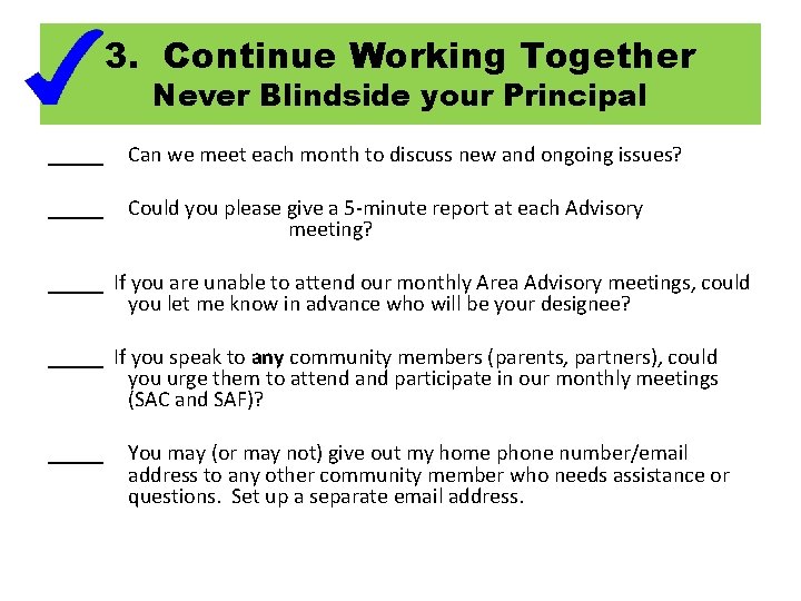 3. Continue Working Together Never Blindside your Principal _____ Can we meet each month